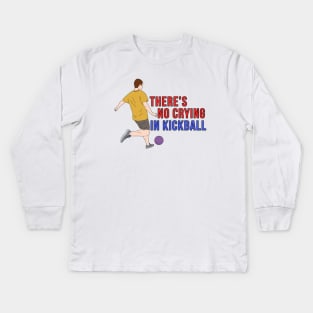 There's No Crying in Kickball Kids Long Sleeve T-Shirt
